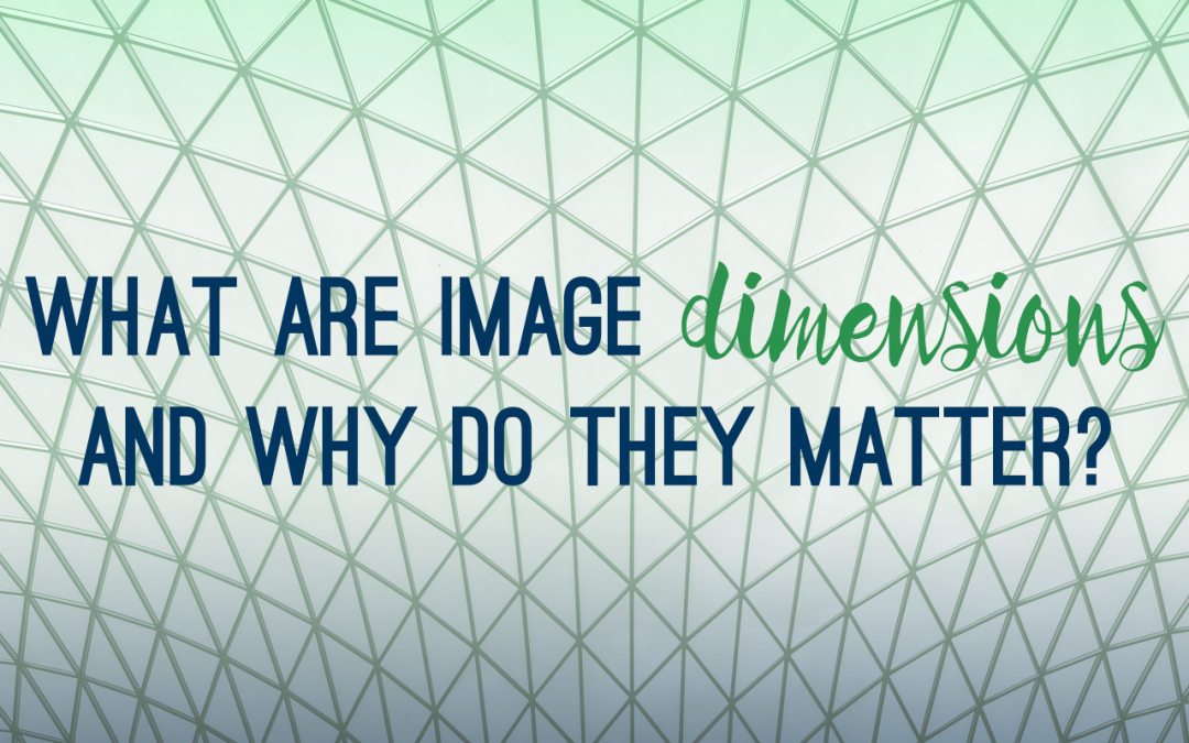 What are image dimensions and why do they matter?