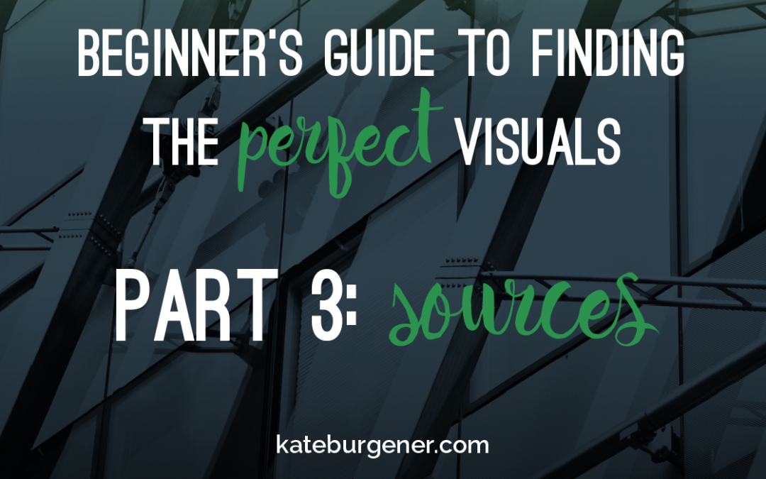 Beginner’s Guide to Finding the Perfect Visuals – Part 3: Sources