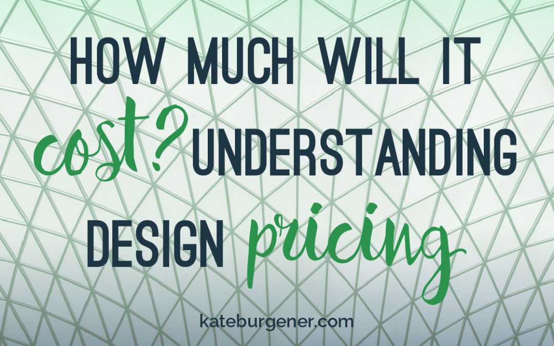 How much will it cost? Understanding design pricing