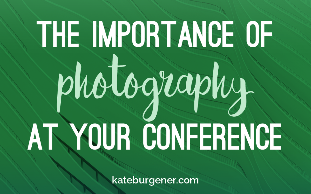 The importance of photography at your conference